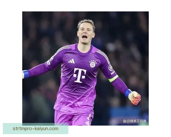 诺伊尔防守指挥状态回暖，富有韧性与稳定性表现令人期待